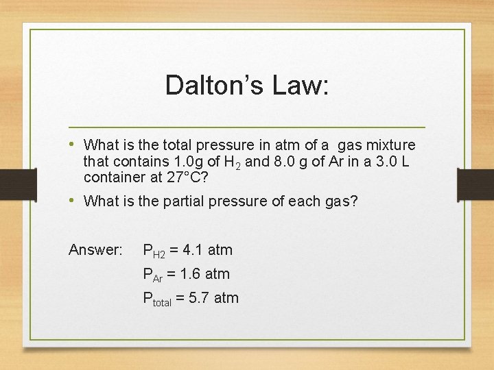 Dalton’s Law: • What is the total pressure in atm of a gas mixture