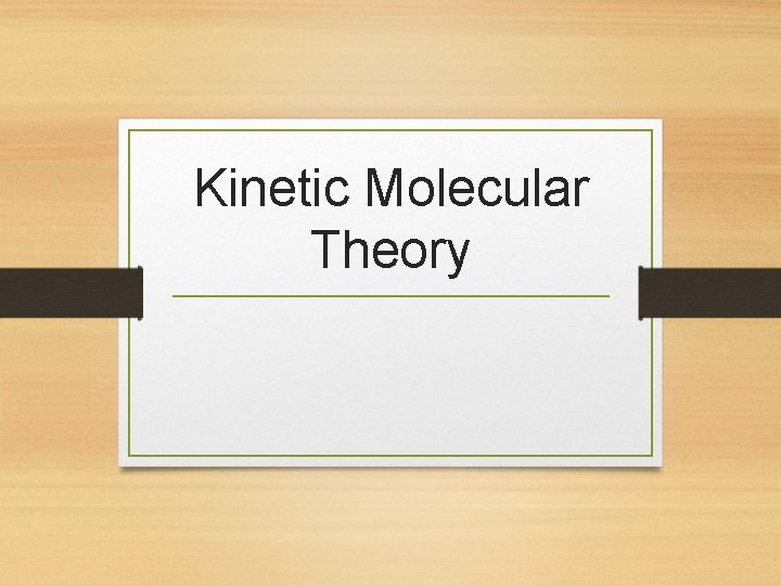 Kinetic Molecular Theory 