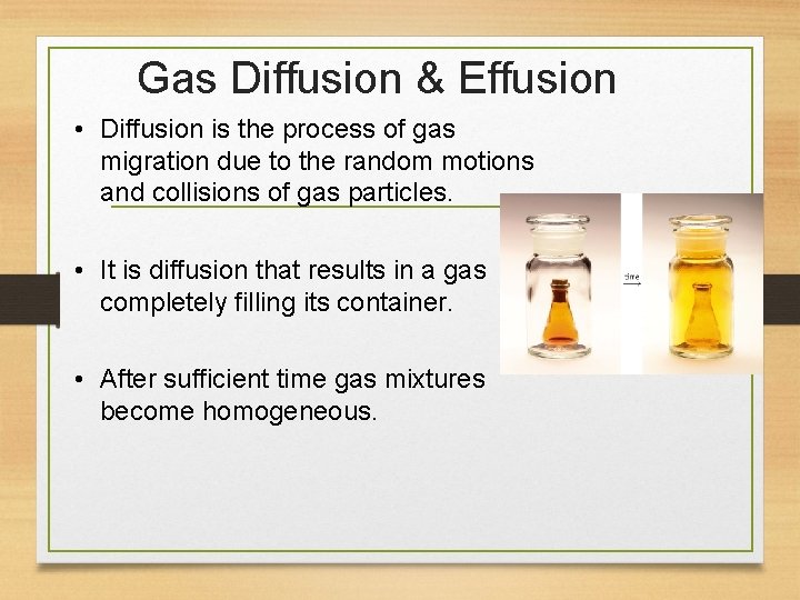 Gas Diffusion & Effusion • Diffusion is the process of gas migration due to