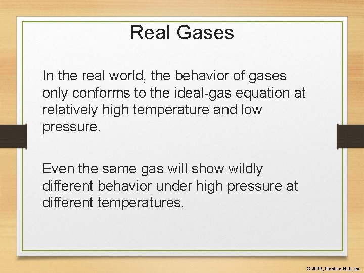 Real Gases In the real world, the behavior of gases only conforms to the