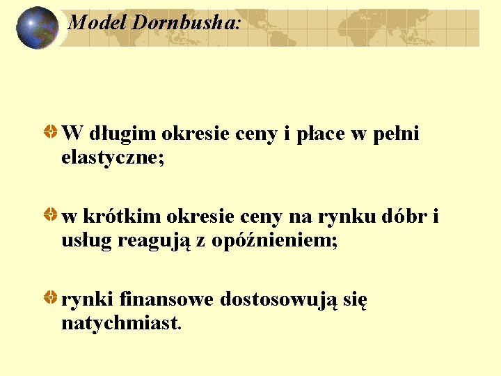 Model Dornbusha: W długim okresie ceny i płace w pełni elastyczne; w krótkim okresie