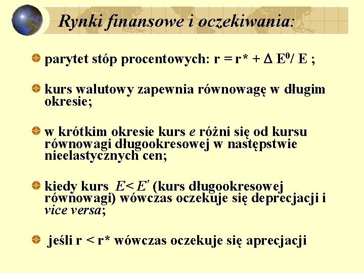 Rynki finansowe i oczekiwania: parytet stóp procentowych: r = r* + E 0/ E