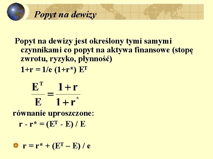 Popyt na dewizy jest określony tymi samymi czynnikami co popyt na aktywa finansowe (stopę