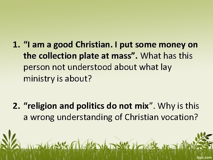 1. “I am a good Christian. I put some money on the collection plate 1. “I am a good Christian. I put some money on the collection plate