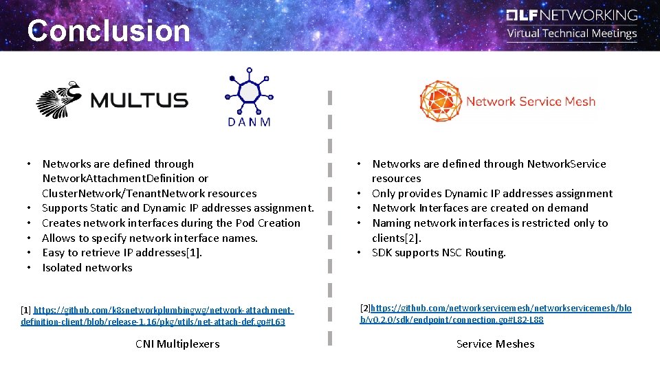 Conclusion • Networks are defined through Network. Attachment. Definition or Cluster. Network/Tenant. Network resources Conclusion • Networks are defined through Network. Attachment. Definition or Cluster. Network/Tenant. Network resources