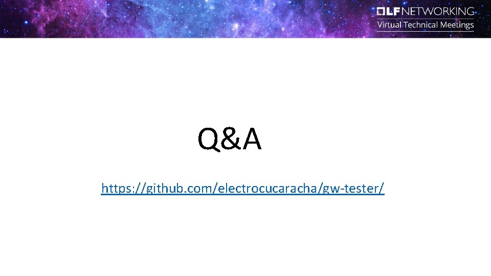 Q&A https: //github. com/electrocucaracha/gw-tester/ Q&A https: //github. com/electrocucaracha/gw-tester/
