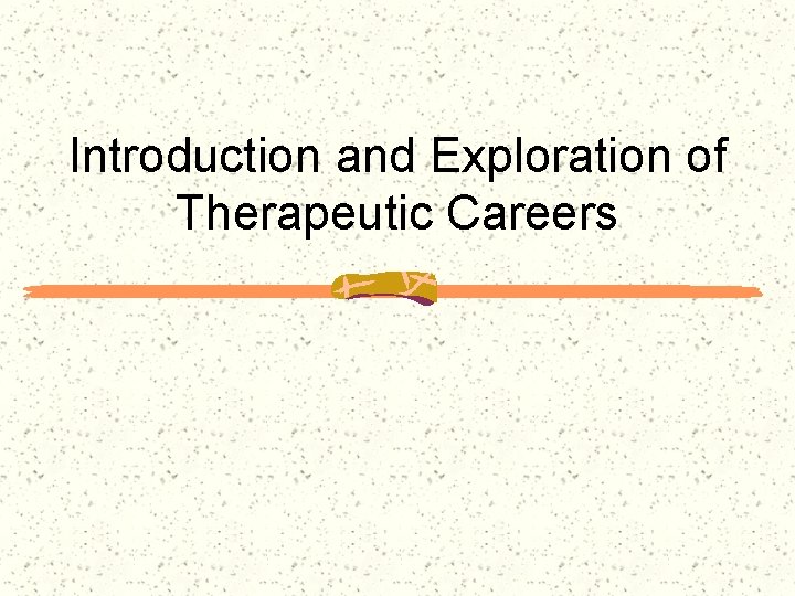 Introduction and Exploration of Therapeutic Careers 