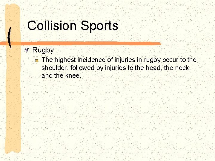 Collision Sports Rugby The highest incidence of injuries in rugby occur to the shoulder,