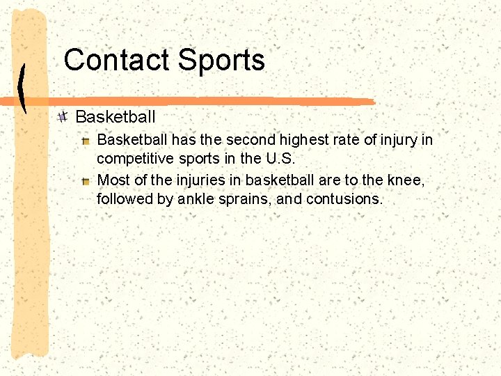 Contact Sports Basketball has the second highest rate of injury in competitive sports in