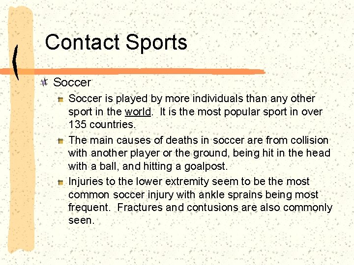 Contact Sports Soccer is played by more individuals than any other sport in the