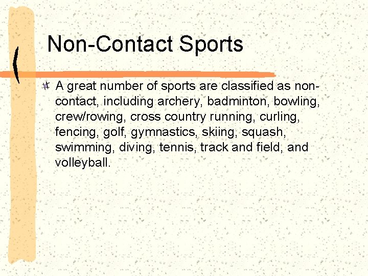 Non-Contact Sports A great number of sports are classified as noncontact, including archery, badminton,