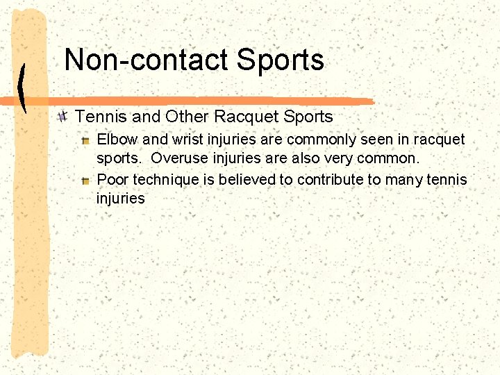 Non-contact Sports Tennis and Other Racquet Sports Elbow and wrist injuries are commonly seen