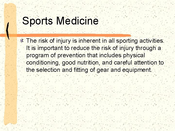 Sports Medicine The risk of injury is inherent in all sporting activities. It is
