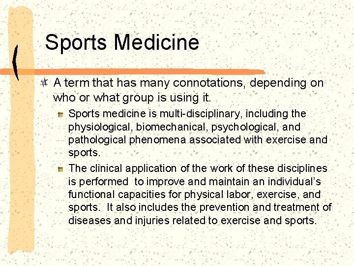 Sports Medicine A term that has many connotations, depending on who or what group