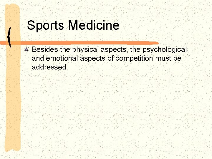 Sports Medicine Besides the physical aspects, the psychological and emotional aspects of competition must