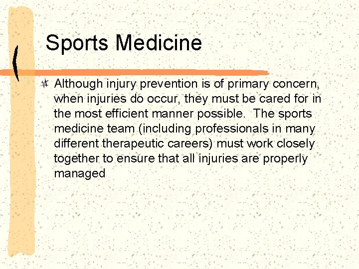 Sports Medicine Although injury prevention is of primary concern, when injuries do occur, they