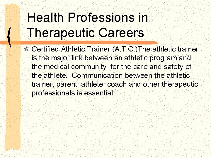 Health Professions in Therapeutic Careers Certified Athletic Trainer (A. T. C. )The athletic trainer