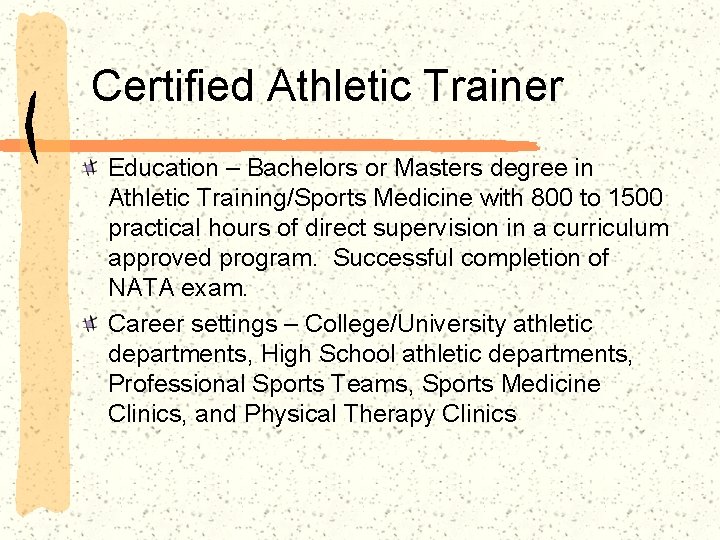 Certified Athletic Trainer Education – Bachelors or Masters degree in Athletic Training/Sports Medicine with