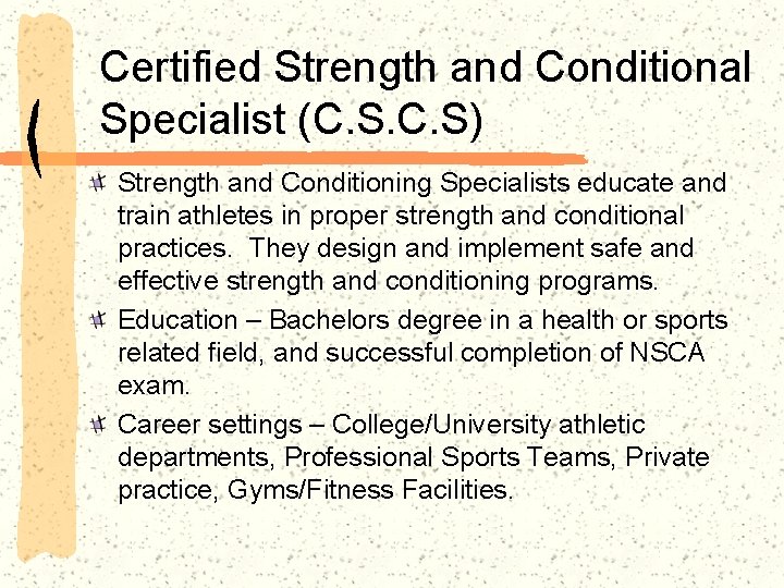 Certified Strength and Conditional Specialist (C. S) Strength and Conditioning Specialists educate and train