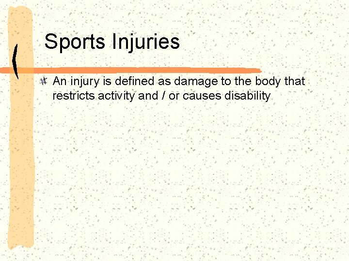 Sports Injuries An injury is defined as damage to the body that restricts activity