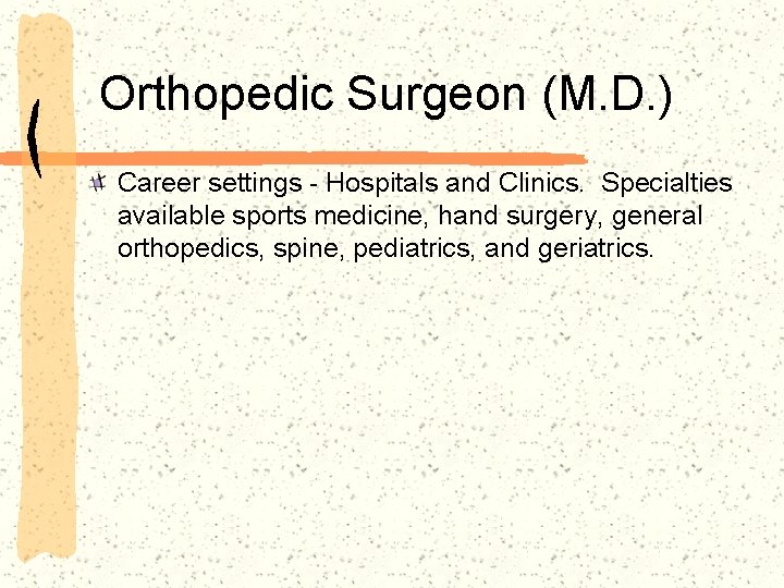 Orthopedic Surgeon (M. D. ) Career settings - Hospitals and Clinics. Specialties available sports