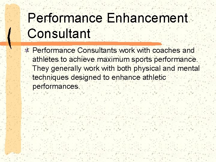 Performance Enhancement Consultant Performance Consultants work with coaches and athletes to achieve maximum sports