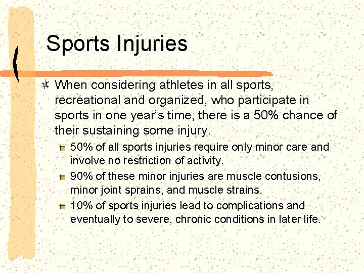 Sports Injuries When considering athletes in all sports, recreational and organized, who participate in