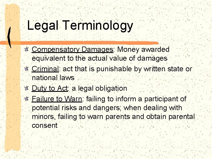 Legal Terminology Compensatory Damages: Money awarded equivalent to the actual value of damages Criminal: