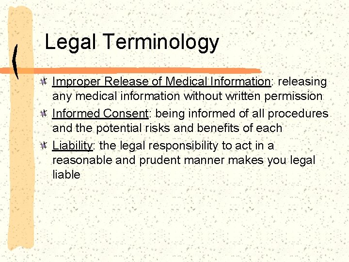 Legal Terminology Improper Release of Medical Information: releasing any medical information without written permission Legal Terminology Improper Release of Medical Information: releasing any medical information without written permission