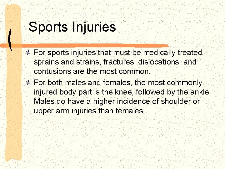 Sports Injuries For sports injuries that must be medically treated, sprains and strains, fractures,