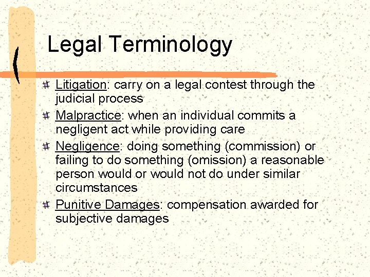 Legal Terminology Litigation: carry on a legal contest through the judicial process Malpractice: when