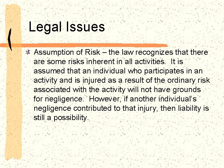 Legal Issues Assumption of Risk – the law recognizes that there are some risks