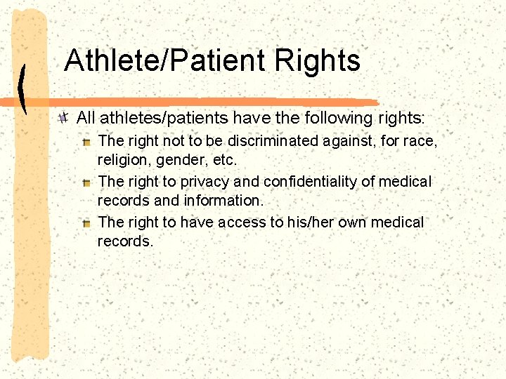 Athlete/Patient Rights All athletes/patients have the following rights: The right not to be discriminated