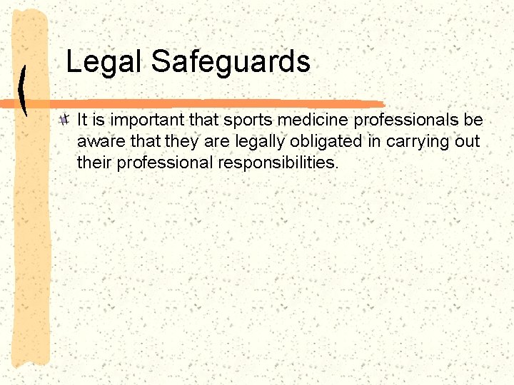Legal Safeguards It is important that sports medicine professionals be aware that they are