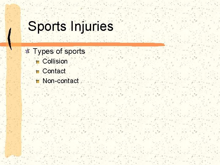 Sports Injuries Types of sports Collision Contact Non-contact 