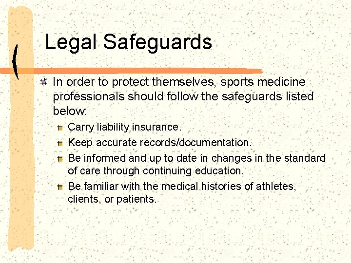 Legal Safeguards In order to protect themselves, sports medicine professionals should follow the safeguards