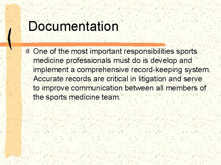 Documentation One of the most important responsibilities sports medicine professionals must do is develop