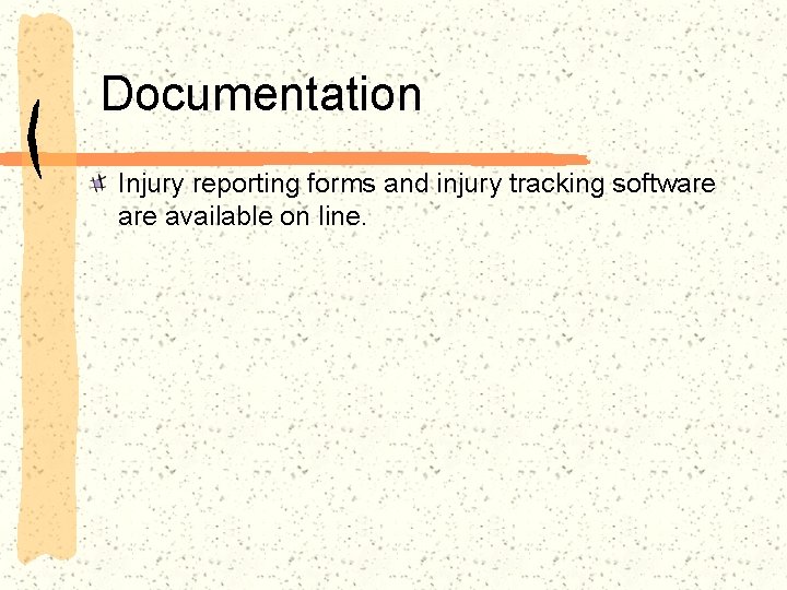 Documentation Injury reporting forms and injury tracking software available on line. 