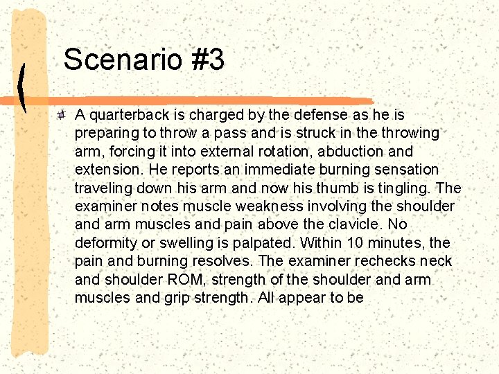 Scenario #3 A quarterback is charged by the defense as he is preparing to