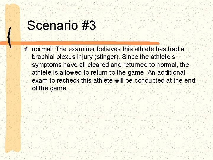 Scenario #3 normal. The examiner believes this athlete has had a brachial plexus injury