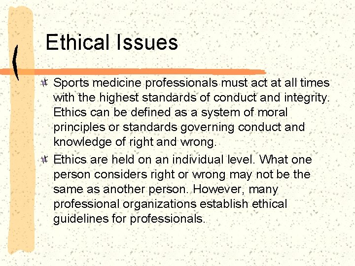Ethical Issues Sports medicine professionals must act at all times with the highest standards