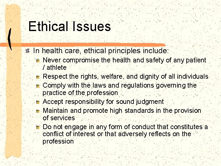 Ethical Issues In health care, ethical principles include: Never compromise the health and safety
