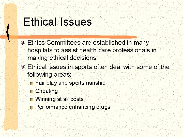 Ethical Issues Ethics Committees are established in many hospitals to assist health care professionals