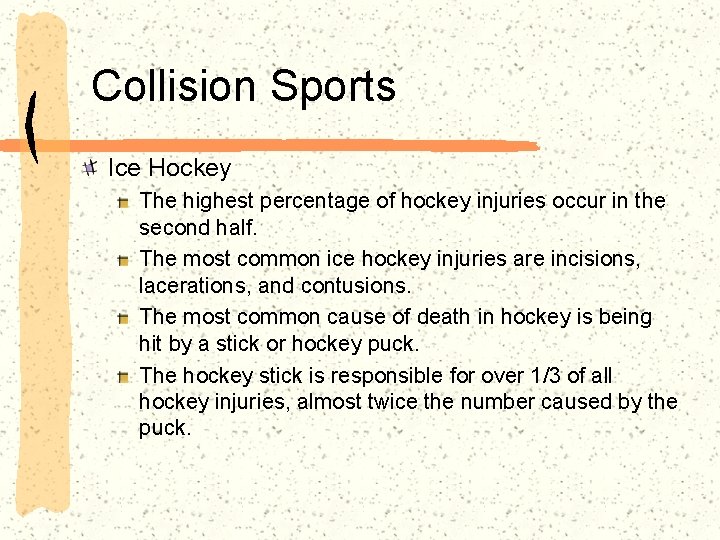 Collision Sports Ice Hockey The highest percentage of hockey injuries occur in the second