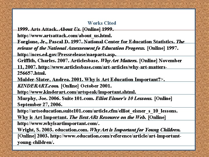 Works Cited 1999. Arts Attack. About Us. [Online] 1999. http: //www. artsattack. com/about_us. html.