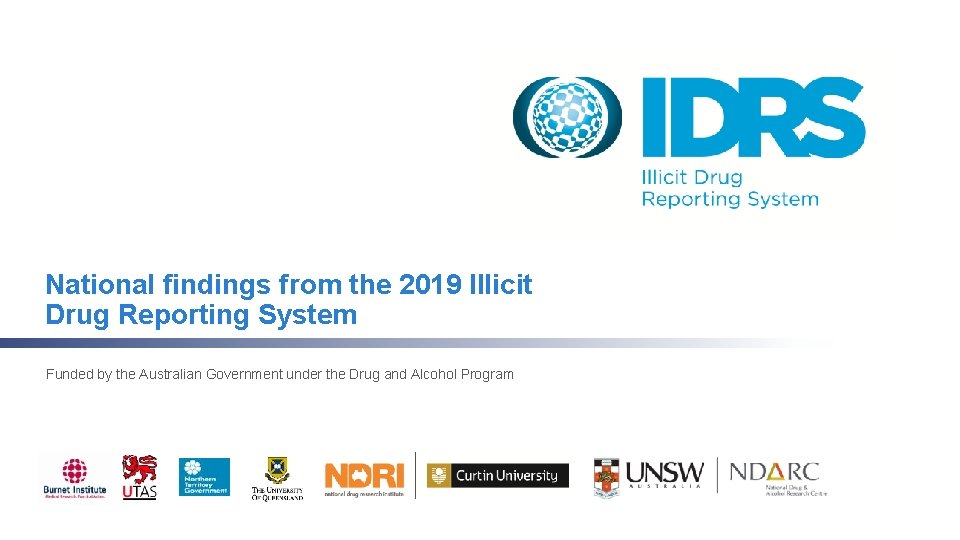 National findings from the 2019 Illicit Drug Reporting System Funded by the Australian Government