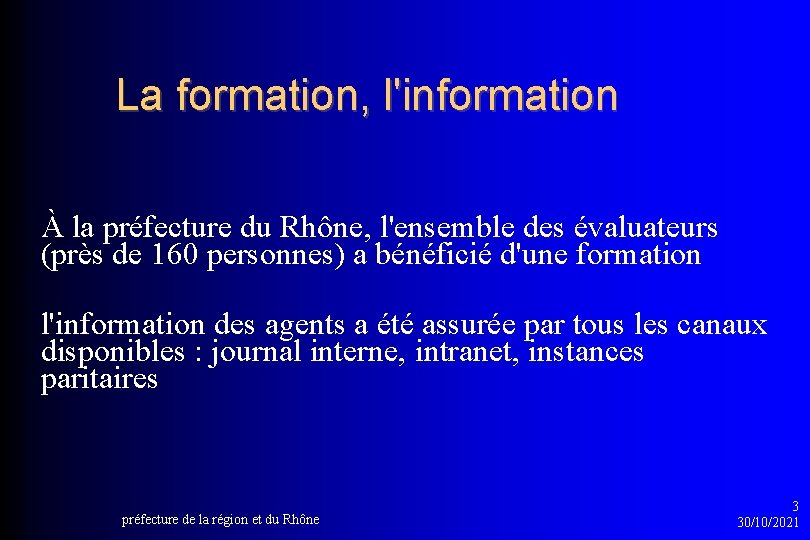 La formation, l'information À la préfecture du Rhône, l'ensemble des évaluateurs (près de 160 La formation, l'information À la préfecture du Rhône, l'ensemble des évaluateurs (près de 160