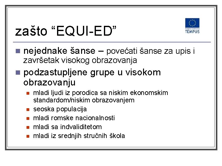 zašto “EQUI-ED” n nejednake šanse – povećati šanse za upis i završetak visokog obrazovanja