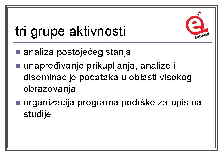 tri grupe aktivnosti analiza postojećeg stanja n unapređivanje prikupljanja, analize i diseminacije podataka u