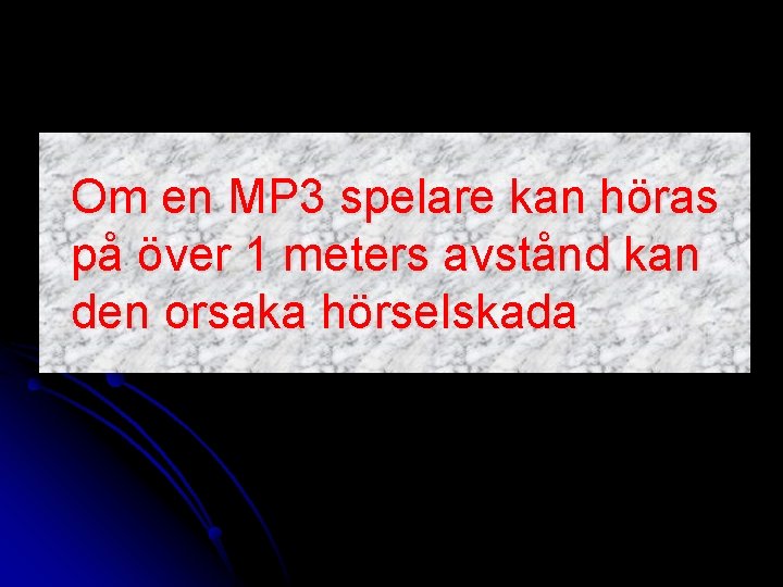 Om en MP 3 spelare kan höras på över 1 meters avstånd kan den